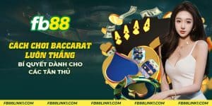 cách chơi baccarat luôn thắng