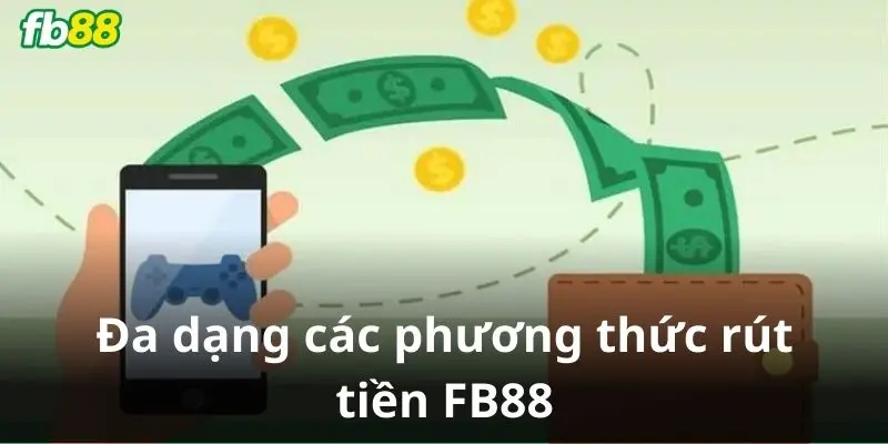 Đa dạng các phương thức rút tiền FB88