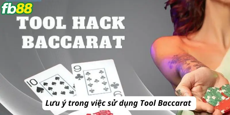 Lưu ý trong việc sử dụng Tool Baccarat 